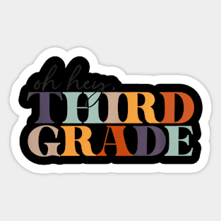 Oh Hey Third Grade Back To School For Teachers And Students Sticker